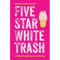 Five Star White Trash: A Memoir of Fraud and Family - Hardcover
