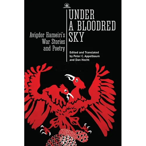 Under a Bloodred Sky: Avigdor Hameiri's War Stories and Poetry - Paperback