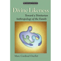 Divine Likeness: Toward a Trinitarian Anthropology of the Family - Paperback
