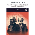 Capital Vol. 1, 2, & 3: The Only Complete and Unabridged Edition in One Volume! - Hardcover