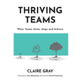 Thriving Teams: When Teams Unite, Align and Achieve - Paperback