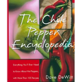 The Chile Pepper Encyclopedia: Everything You'll Ever Need to Know about Hot Peppers, with More Than 100 Recipes - Paperback