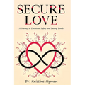 Secure Love: A Journey to Emotional Safety and Lasting Bonds - Paperback