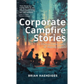 Corporate Campfire Stories: A Practical Career Guide for Aspiring Leaders - Hardcover