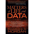 Matters of Life and Data: The Remarkable Journey of a Big Data Visionary Whose Work Impacted Millions (Including You) - Paperback
