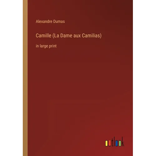 Camille (La Dame aux Camilias): in large print - Paperback