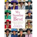 My Sunday Best: Pearls of Wisdom, Wit, Grace, and Style - Hardcover