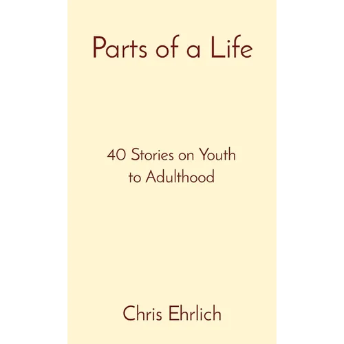 Parts of a Life: 40 Stories on Youth to Adulthood - Paperback