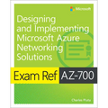 Exam Ref Az-700 Designing and Implementing Microsoft Azure Networking Solutions - Paperback