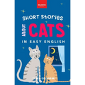 Short Stories About Cats in Easy English: 15 Purr-fect Cat Stories for English Learners (A2-B2 CEFR) - Paperback