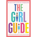 The Girl Guide: 50 Ways to Learn to Love Your Changing Body - Paperback