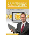 The Cryptocurrency Mining Bible: The Truth Is Good Enough - Paperback