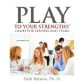 Play to Your Strengths: Games for Leaders and Teams - Paperback