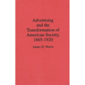 Advertising and the Transformation of American Society, 1865-1920 - Hardcover