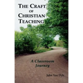 The Craft of Christian Teaching: A Classroom Journey - Paperback