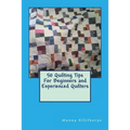 50 Quilting Tips For Beginners and Experienced Quilters - Paperback