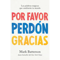 Por Favor, Perdón, Gracias: Las Palabras Mágicas Que Cambiarán Tu Mundo / Please, Sorry, Thanks - Paperback