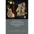 Jewish Studies at the Crossroads of Anthropology and History: Authority, Diaspora, Tradition - Hardcover