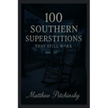 100 Southern Superstitions That Still Work - Paperback
