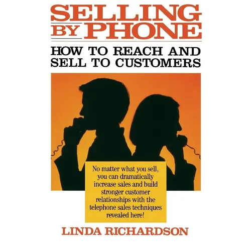 Selling by Phone: How to Reach and Sell to Customers in the Nineties - Paperback