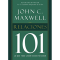 La Relaciones 101: Lo Que Todo Lider Necesita Saber = Relationships 101 = Relationships 101 = Relationships 101 - Paperback