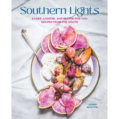 Southern Lights: Easier, Lighter, and Better-For-You Recipes from the South - Hardcover