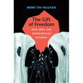 The Gift of Freedom: War, Debt, and Other Refugee Passages - Paperback