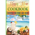 Happy Hour Cookbook Caribbean Bar Foods and Drinks - Paperback