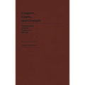 Congress, Courts, and Criminals: The Development of Federal Criminal Law, 1801-1829 - Hardcover
