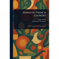 Domestic French Cookery - Paperback