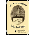 Just What Does Go on in the Beauty Shop?: Hair-Raising Tales from an Iowa Beauty Shop - Paperback