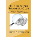 The Lil Super Snoopers Club: Kid's Forensic Science Detectives - Paperback