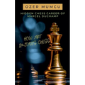 Hidden Chess Career of Marcel Duchamp How Art Imitates Chess - Paperback