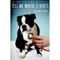 Tell Me Where It Hurts: A Day of Humor, Healing, and Hope in My Life as an Animal Surgeon - Paperback