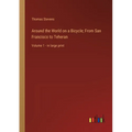 Around the World on a Bicycle; From San Francisco to Teheran: Volume 1 - in large print - Paperback