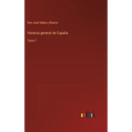 Historia general de España: Tomo 7 - Hardcover
