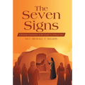 The Seven Signs: A Practical Commentary on the Gospel According to John - Hardcover