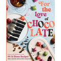 For the Love of Chocolate: 80 At-Home Recipes from a Master Chocolatier's Imagination (a Confectionery Cookbook) - The Perfect Gift for Dessert Lovers - Hardcover