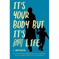 It's Your Body, but It's My Life - Paperback