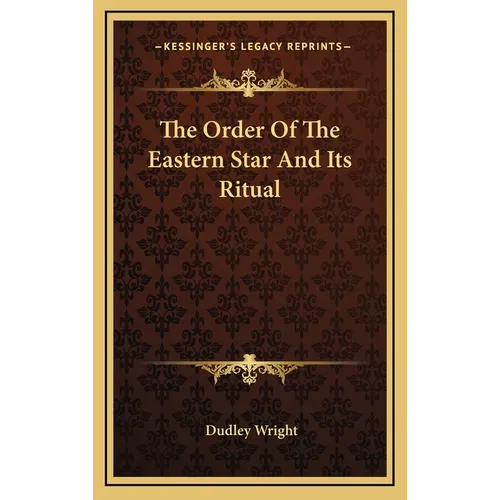 The Order Of The Eastern Star And Its Ritual - Hardcover