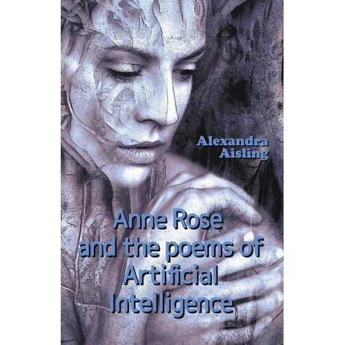 Anne Rose and the Poems of Artificial Intelligence - Paperback