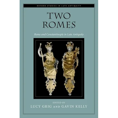 Two Romes: Rome and Constantinople in Late Antiquity - Paperback