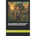 Seeds of Sustainability: How Electroculture and Community Gardens Overcame Oppression - Paperback