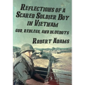 Reflections of a Scared Soldier Boy in Vietnam: God, Redlegs, and Blueboys - Hardcover