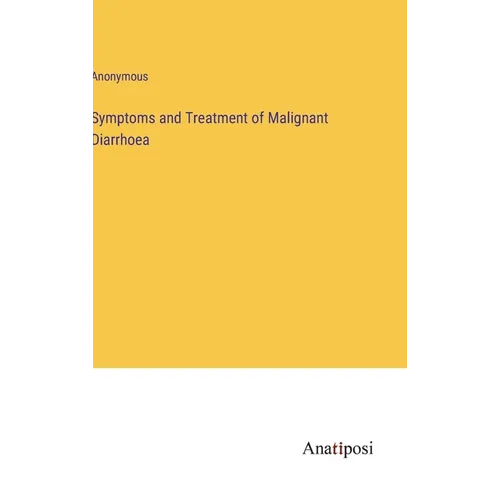 Symptoms and Treatment of Malignant Diarrhoea - Hardcover