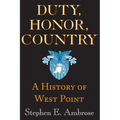 Duty, Honor, Country: A History of West Point - Paperback