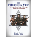 The Precious Few: An Inspirational saga of courage based on true stories - Paperback