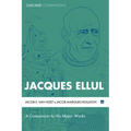 Jacques Ellul: A Companion to His Major Works - Hardcover