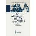 The Message of the Atoms: Essays on Wolfgang Pauli and the Unspeakable - Paperback