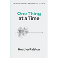 One Thing at a Time: The Art of Presence in a World Out to Lunch - Paperback